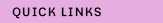 Quick Links