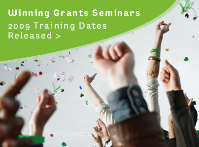 Winning Grants Seminars. 2009 Training Dates Released >